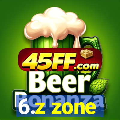 6.z zone